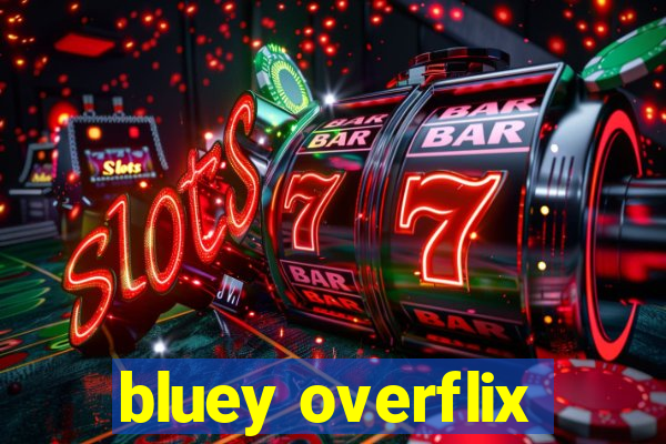 bluey overflix