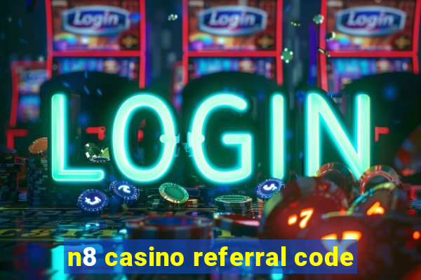 n8 casino referral code