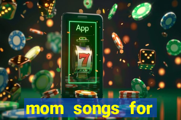 mom songs for mother's day