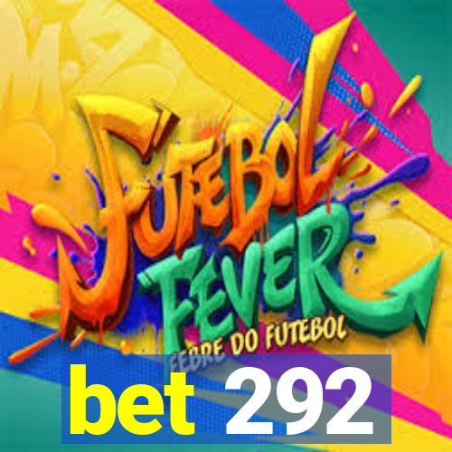 bet 292