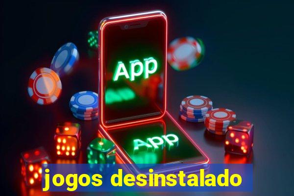 jogos desinstalado