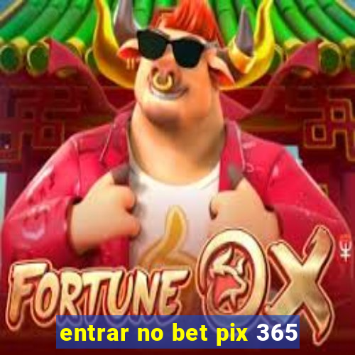 entrar no bet pix 365