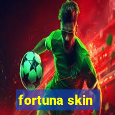 fortuna skin