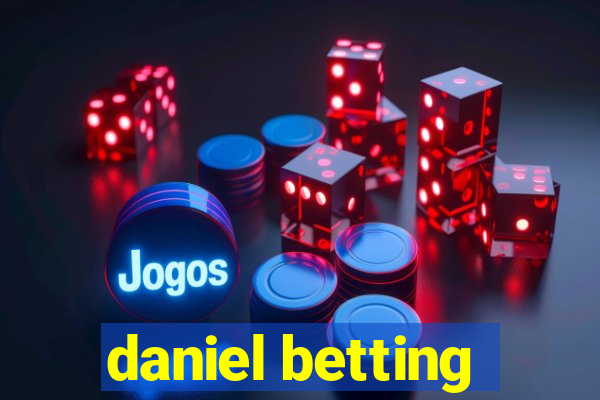 daniel betting