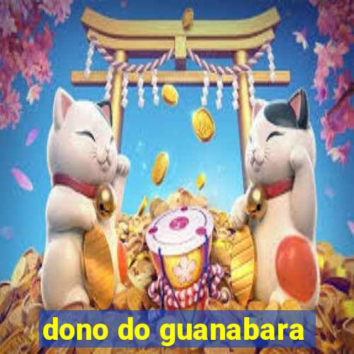 dono do guanabara