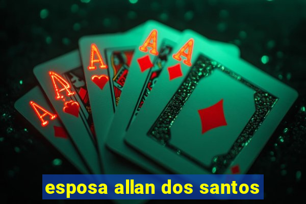 esposa allan dos santos