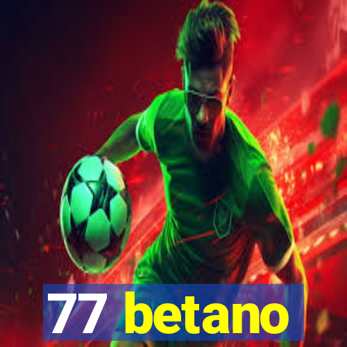 77 betano