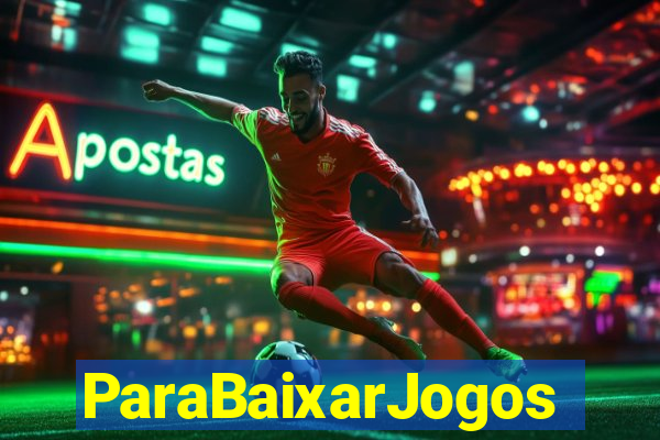 ParaBaixarJogos