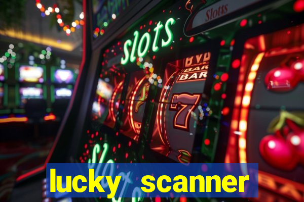 lucky scanner ganhar dinheiro