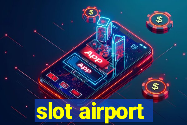 slot airport