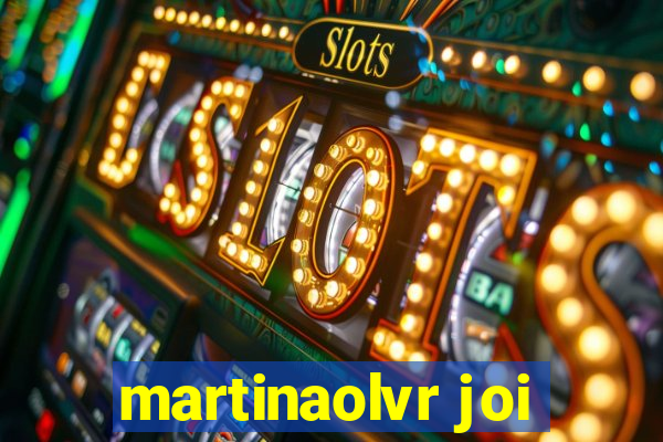 martinaolvr joi