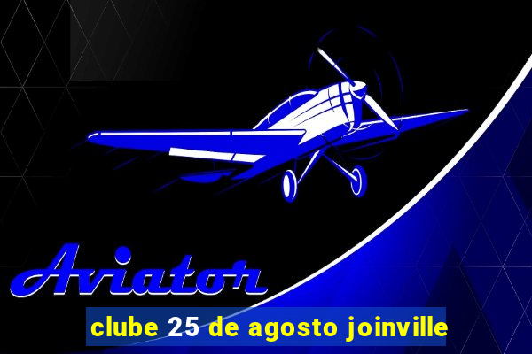 clube 25 de agosto joinville