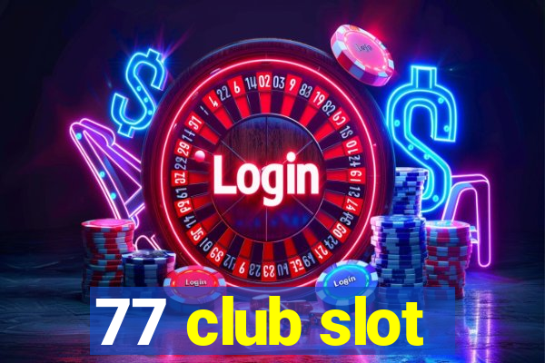 77 club slot