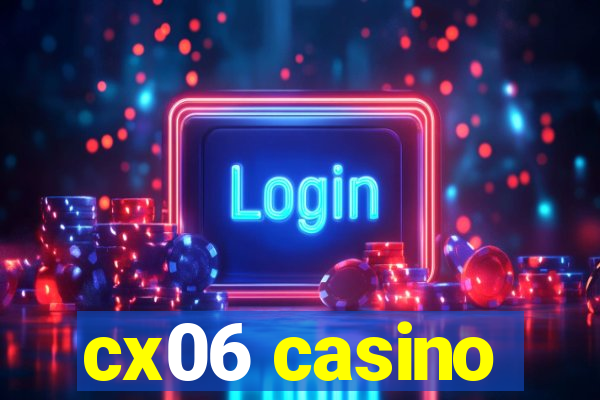 cx06 casino