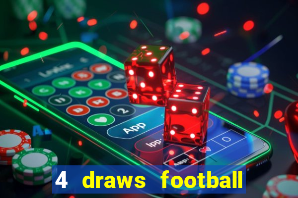 4 draws football tips today