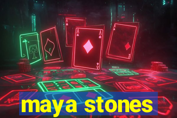 maya stones