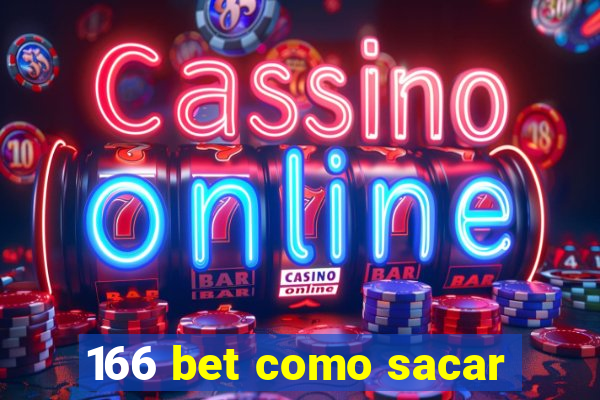 166 bet como sacar