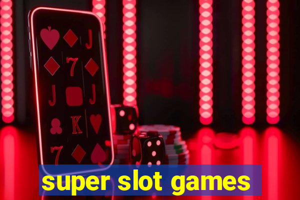 super slot games