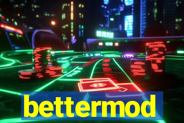 bettermod