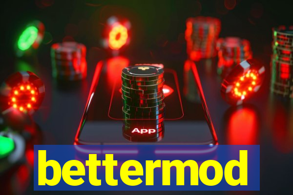 bettermod