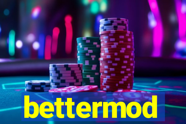 bettermod