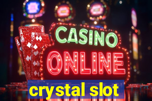 crystal slot