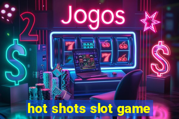 hot shots slot game