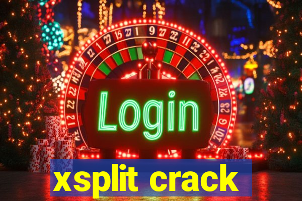 xsplit crack