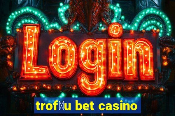 trof茅u bet casino