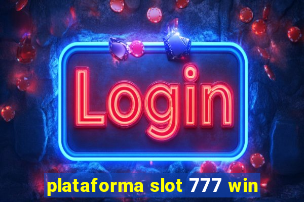 plataforma slot 777 win