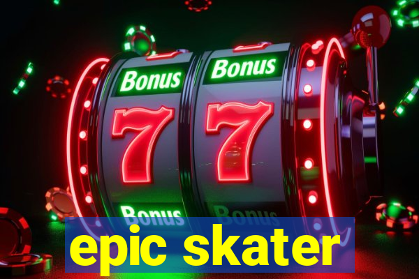 epic skater