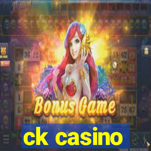 ck casino