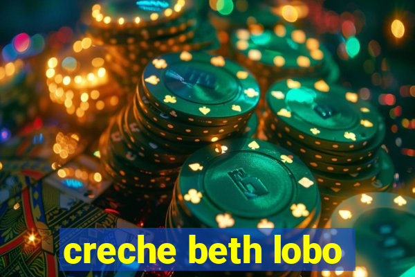 creche beth lobo