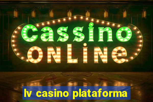 lv casino plataforma