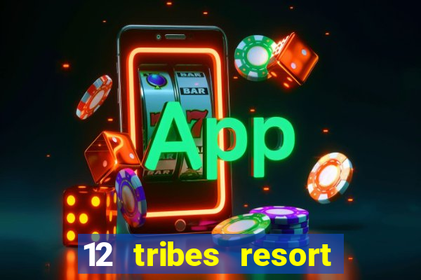 12 tribes resort casino casinos washington state