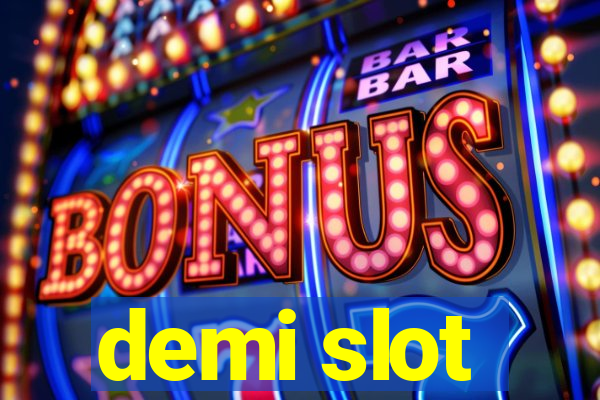 demi slot