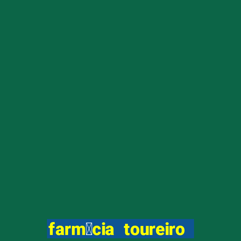 farm谩cia toureiro frei serafim