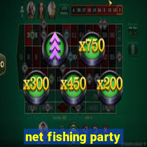 net fishing party