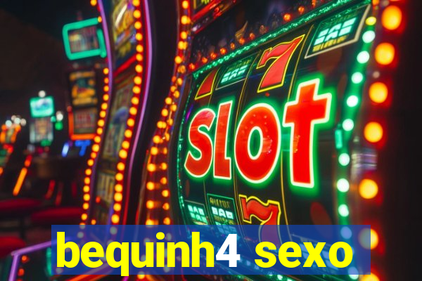 bequinh4 sexo