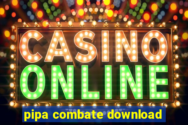 pipa combate download