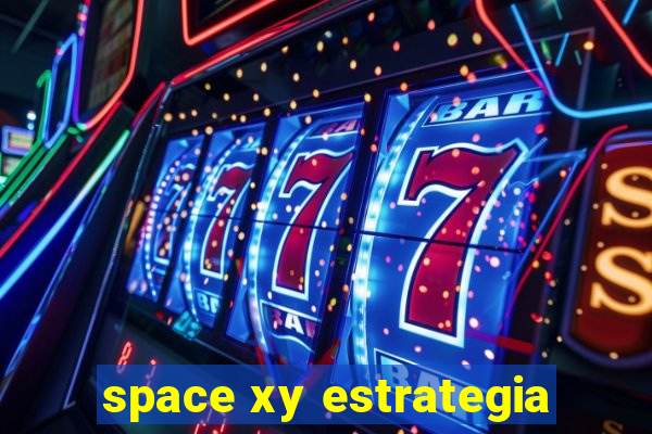 space xy estrategia