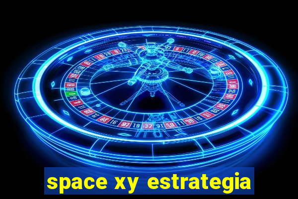 space xy estrategia