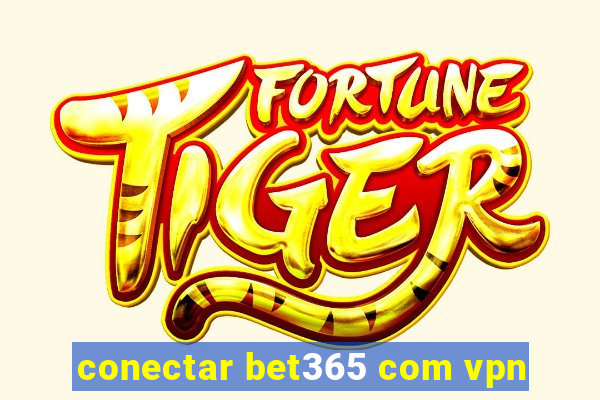 conectar bet365 com vpn