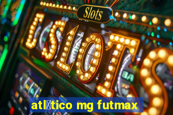 atl茅tico mg futmax