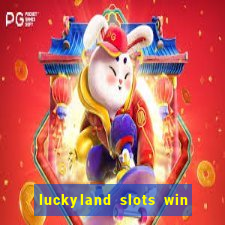 luckyland slots win real cash