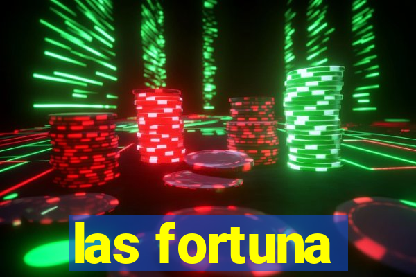 las fortuna