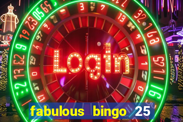 fabulous bingo 25 free spins no deposit