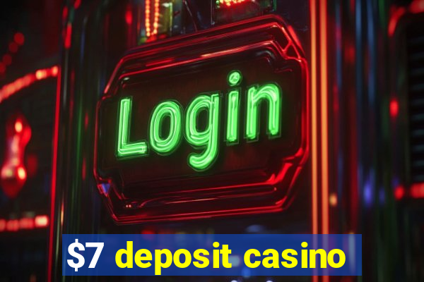 $7 deposit casino