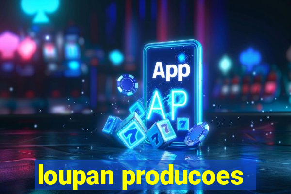 loupan producoes