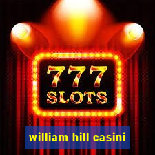 william hill casini